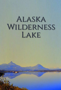 Alaska Wilderness Lake - Poster / Capa / Cartaz - Oficial 1
