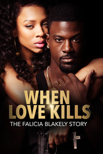 When Love Kills: The Falicia Blakely Story - Poster / Capa / Cartaz - Oficial 1