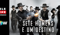 Sete Homens e Um Destino | Clique aqui e assista faroeste estrelado pro Chris Pratt