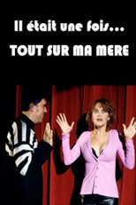 Era uma vez... Tudo Sobre Minha Mãe (Il était une fois… Tout sur ma mère)