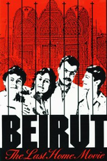 Beirut: The Last Home Movie (Beirut: The Last Home Movie)