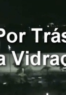 Por Trás da Vidraça