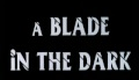 Blade in the Dark -- Trailer