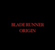 Blade Runner - Origin