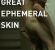 The great ephemeral skin