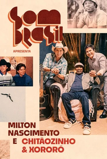 Som Brasil apresenta: Milton Nascimento e Chitãozinho & Xororó - Poster / Capa / Cartaz - Oficial 1