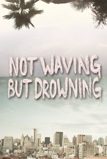 Not Waving But Drowning - Poster / Capa / Cartaz - Oficial 1