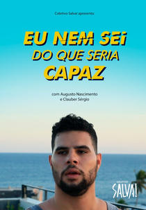 Eu Nem Sei do que Seria Capaz (Eu Nem Sei do que Seria Capaz)