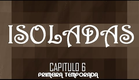 Isoladas - Temp.01 Cap.6
