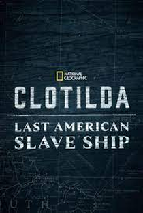Clotilda: o ultimo barco de escravos - Poster / Capa / Cartaz - Oficial 1