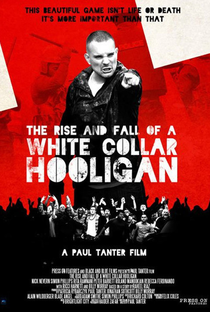 The Rise and Fall of a White Collar Hooligan - Poster / Capa / Cartaz - Oficial 2