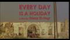 Everyday is an holiday - trailer / Chaque jour est une fête - vidéo du synopsis