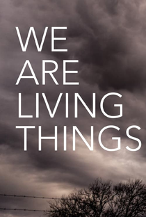 We Are Living Things - Poster / Capa / Cartaz - Oficial 3