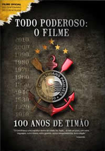 Todo Poderoso: O Filme - 100 Anos de Timão (Todo Poderoso: O Filme - 100 Anos de Timão)