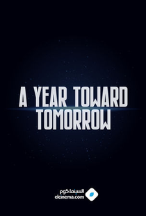 A Year Toward Tomorrow - Poster / Capa / Cartaz - Oficial 2