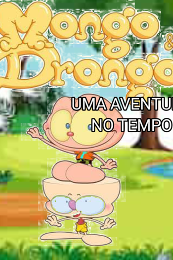 Mongo e Drongo: Uma Aventura no Tempo: filme de 2022 - Filmow