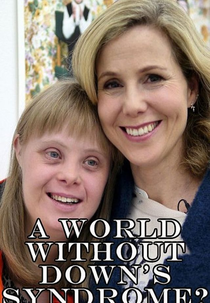 A World Without Down's Syndrome? (A World Without Down's Syndrome?)