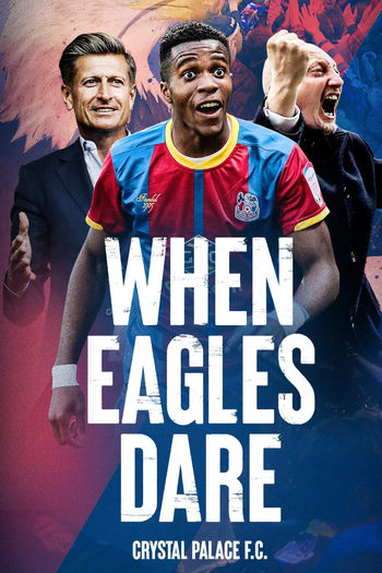 Poster de Série When Eagles Dare: Crystal Palace F.C. (2021)