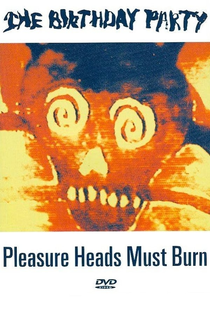 The Birthday Party - Pleasure Heads Must Burn - Poster / Capa / Cartaz - Oficial 1