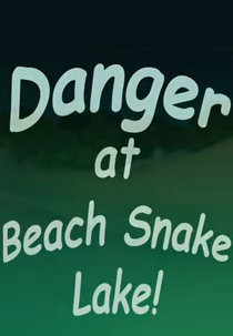 Danger at Beach Snake Lake! (Danger at Beach Snake Lake!)