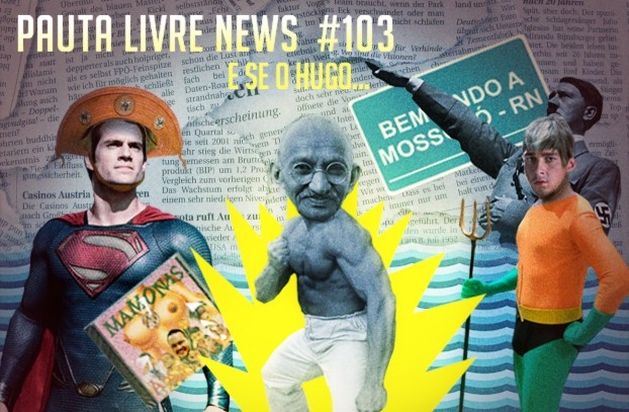 PAUTA LIVRE NEWS #103 – E SE O HUGO…?