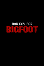 Bad Day for Bigfoot (Bad Day for Bigfoot)