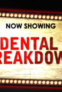 Dental Breakdown - Poster / Capa / Cartaz - Oficial 1