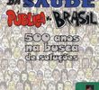 A História da Saúde Pública no Brasil: 500 Anos na Busca de Soluções