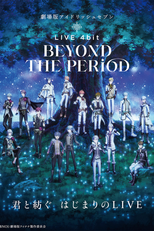 IDOLiSH7 Movie: LIVE 4bit - BEYOND THE PERiOD (劇場版アイドリッシュセブン LIVE 4bit BEYOND THE PERiOD)