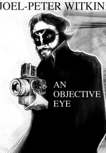 Joel-Peter Witkin: An Objective Eye (Joel-Peter Witkin: An Objective Eye)