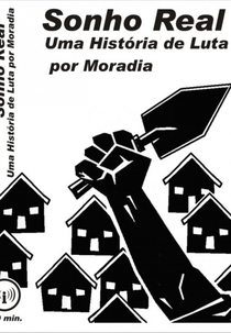 Sonho Real: Uma história de luta por moradia (Sonho Real: Uma história de luta por moradia)
