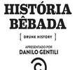 A História Bêbada: Drunk History (1ª Temporada)