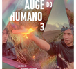 O Auge do Humano 3