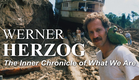 The Inner Chronicle of What We Are – Understanding Werner Herzog