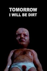 Tomorrow I Will Be Dirt (Tomorrow I Will Be Dirt)