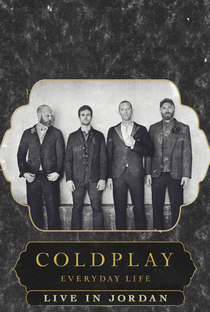 Coldplay: Everyday Life - Live in Jordan - Poster / Capa / Cartaz - Oficial 1