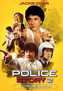 Police Story 2: Codinome Radical (Ging Chaat Goo Si Juk Jaap)