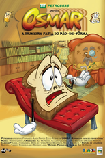 Osmar, a Primeira Fatia do Pão-de-Forma (1ª Temporada) (Osmar, a Primeira Fatia do Pão-de-Forma (1ª Temporada))