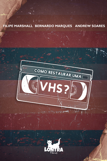 Poster de Filme Como Restaurar Uma VHS? (2022)
