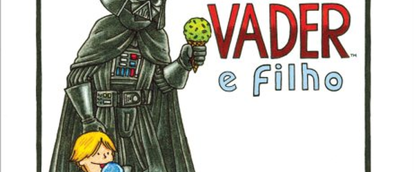 Star Wars: “Darth Vader e Filho” e “A Princesinha de Vader” já estão em pré-venda!