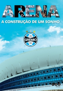 Arena A Contrução de um Sonho (Arena A Contrução de um Sonho)