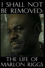 A paixão de Marlon Riggs (I SHALL NOT BE REMOVED: THE LIFE OF MARLON RIGGS)