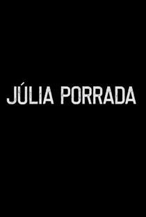 Júlia Porrada - Poster / Capa / Cartaz - Oficial 1