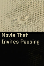 Movie That Invites Pausing (Movie That Invites Pausing)