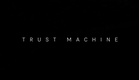 TRUST MACHINE: THE STORY OF BLOCKCHAIN - Official teaser