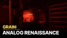Grain: Analog Renaissance | The Art of the Analog