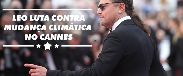 Leo DiCaprio apresenta documentário sobre mudança climática no Cannes