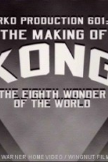 RKO Production 601: The Making of 'Kong, the Eighth Wonder of the World' (RKO Production 601: The Making of 'Kong, the Eighth Wonder of the World')