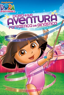 Dora e Sua Aventura Fantástica de Ginástica - Poster / Capa / Cartaz - Oficial 1