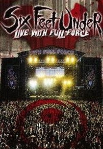 Six Feet Under: Live with Full Force (Six Feet Under: Live with Full Force)